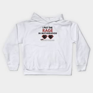 I put the RAGE in Motherhood Kids Hoodie